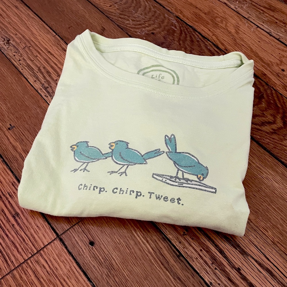 Chirp,Chirp, Tweet - Life Is Good T- Shirt